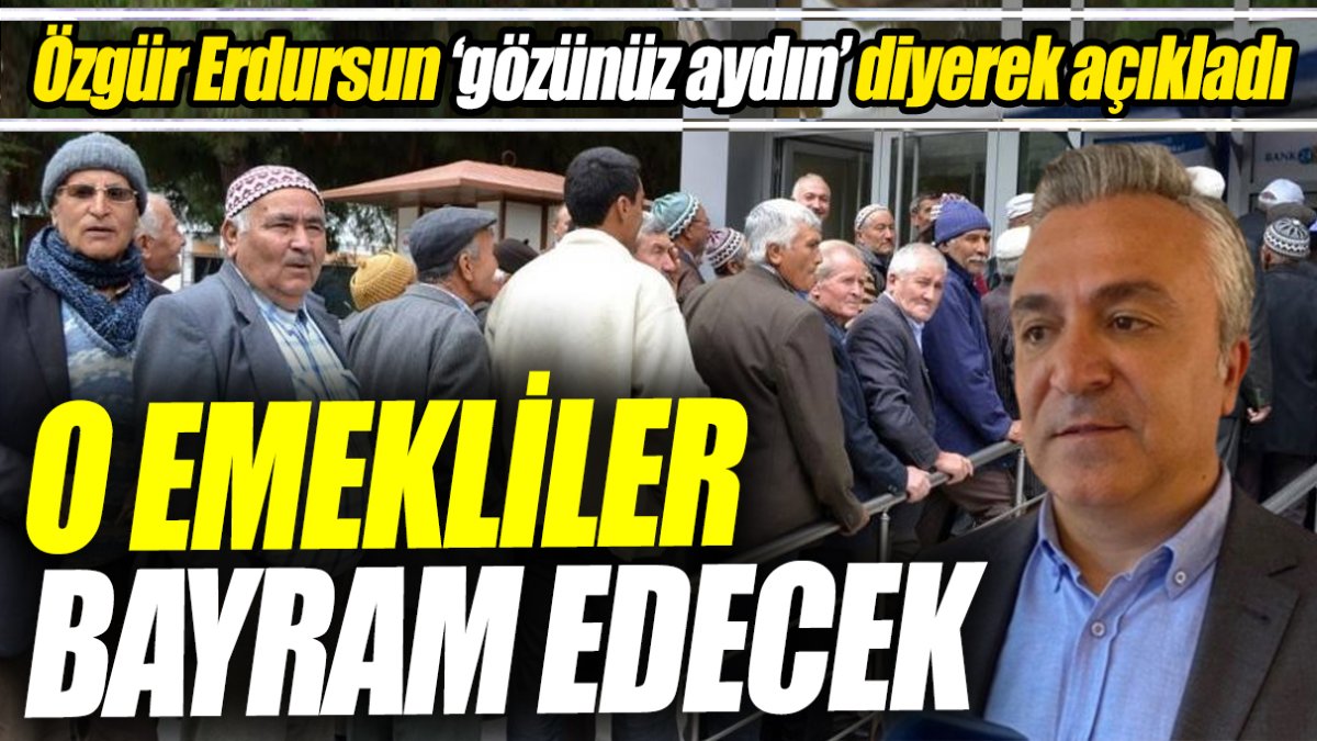 SGK Uzmanı Özgür Erdursun ‘gözünüz aydın’ diyerek açıkladı ‘O emekliler bayram edecek’