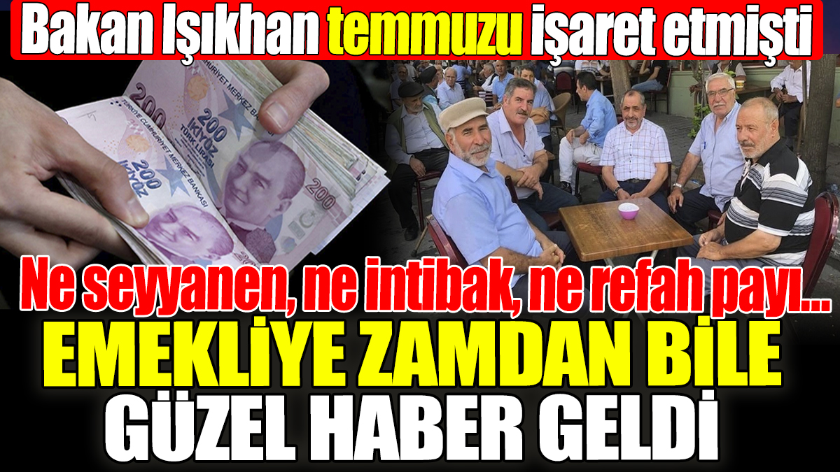 Emekliye zamdan bile güzel haber geldi: Ne seyyanen ne intibak ne refah payı…