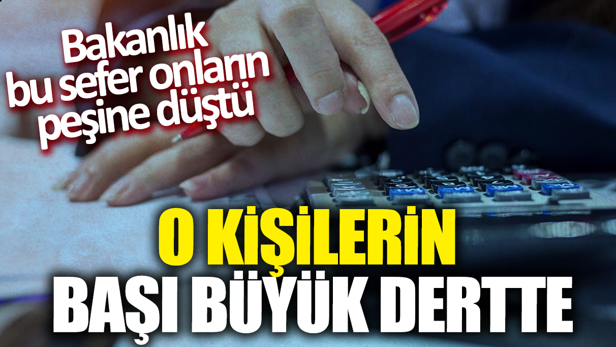 O kişilerin başı büyük dertte: Bakanlık bu sefer onların peşine düştü