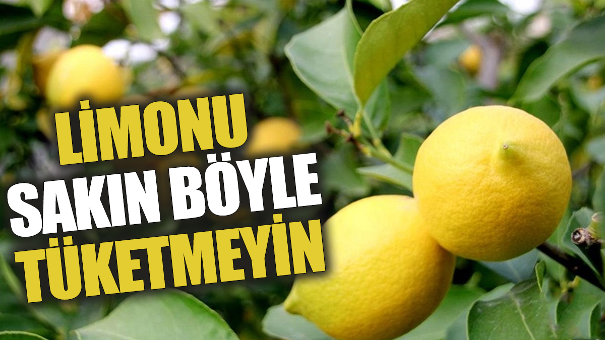 Limonu sakın böyle tüketmeyin