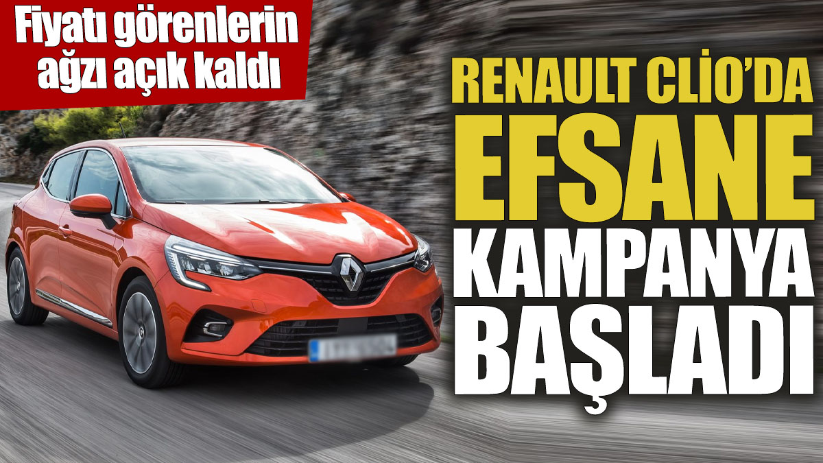 Renault Clio’da efsane kampanya başladı! Fiyatı görenlerin ağzı açık kaldı