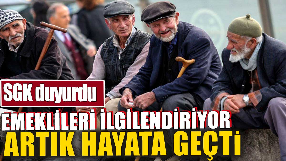 SGK duyurdu. Tüm emeklileri ilgilendiriyor. Artık hayata geçti