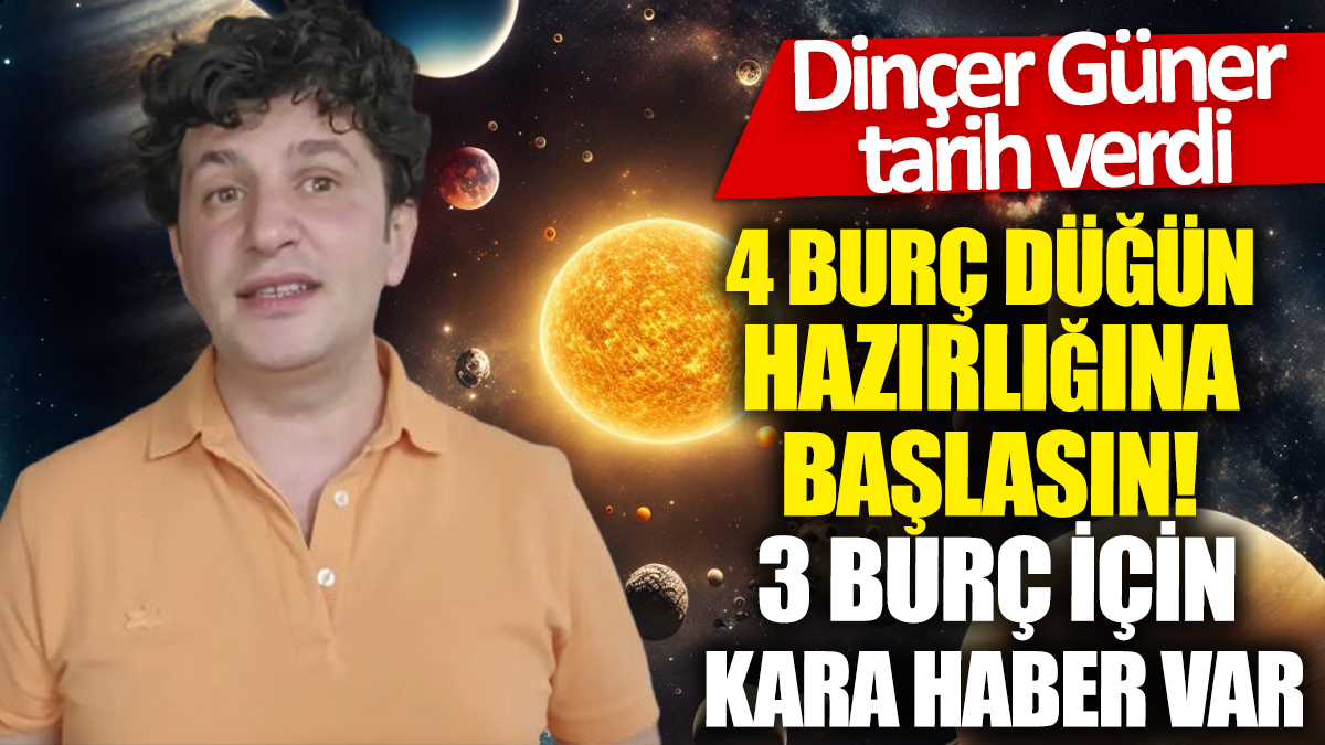 Dinçer Güner tarih verdi: 4 burç düğün hazırlıklarına başlasın '3 burç için kara haber var'