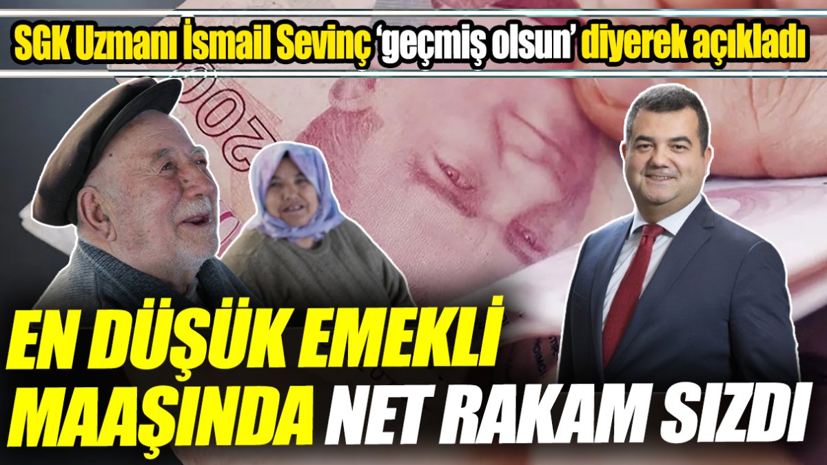 SGK Uzmanı İsmail Sevinç ‘geçmiş olsun diyerek açıkladı ‘En düşük emekli maaşında net rakam sızdı’