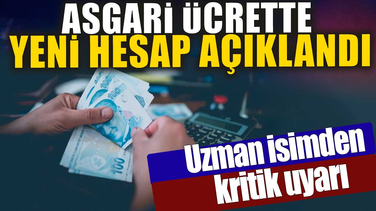 Asgari ücrette yeni hesap açıklandı. Uzman isimden kritik uyarı