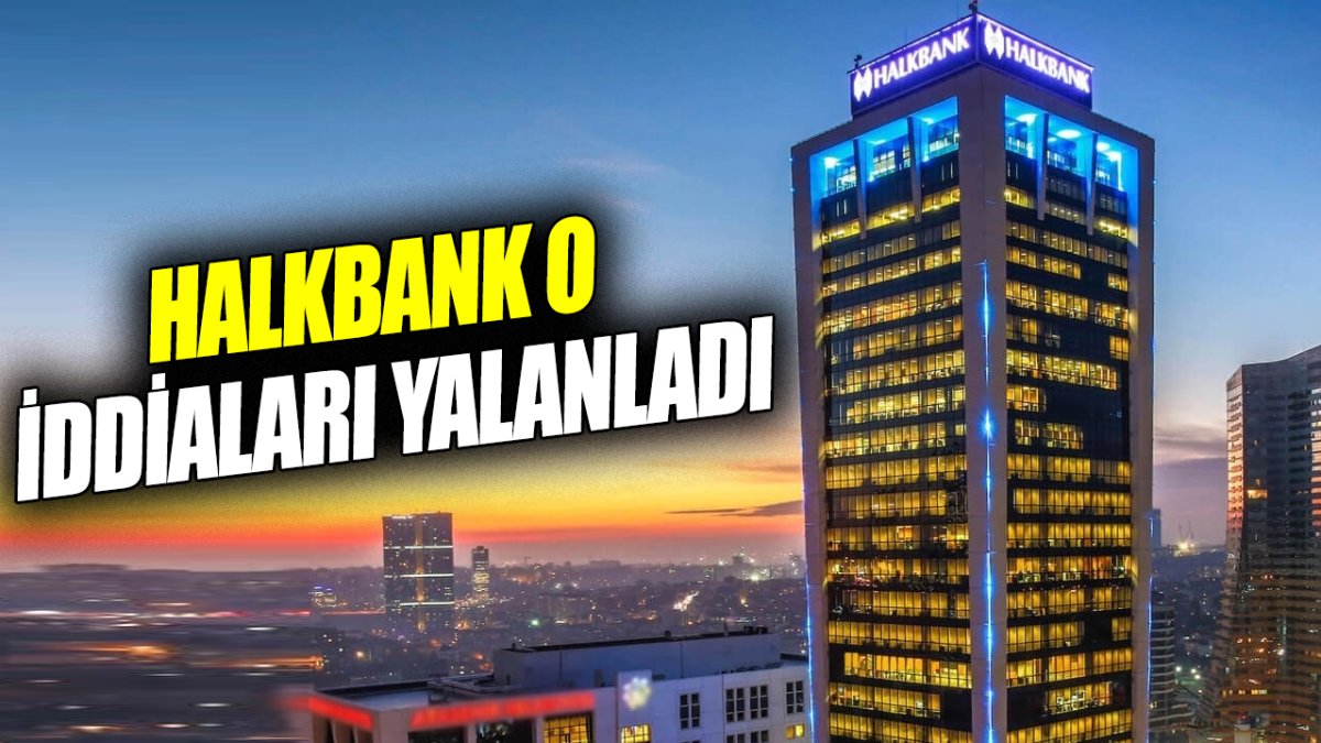 Halkbank o iddiaları yalanladı