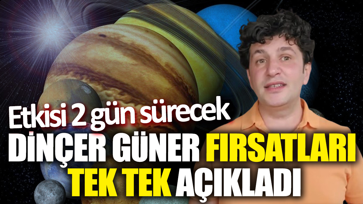 Dinçer Güner fırsatları tek tek açıkladı! Etkisi 2 gün sürecek