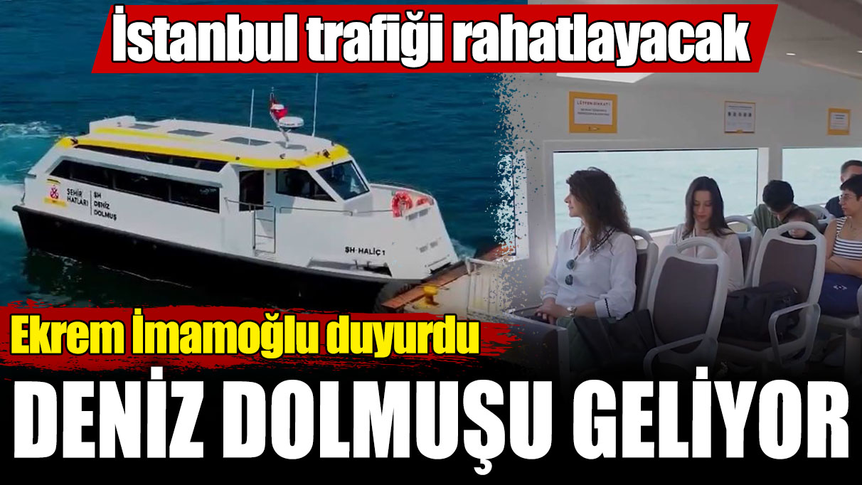 İstanbul trafiği rahatlayacak! İmamoğlu duyurdu. Deniz dolmuşu geliyor