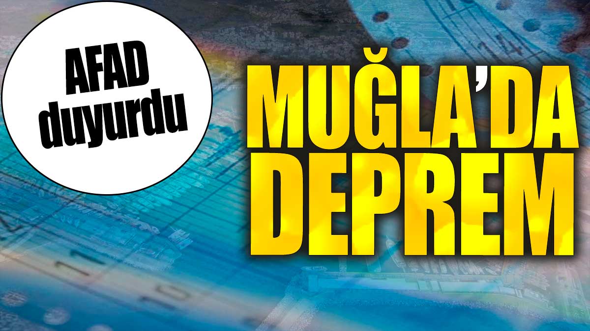 Son Dakika... Muğla'da deprem