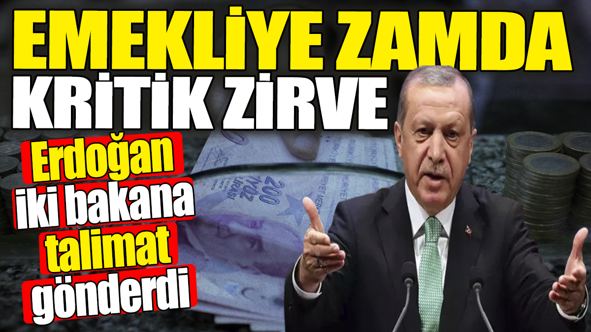 Emekliye zamda kritik zirve! Erdoğan iki bakana talimat gönderdi