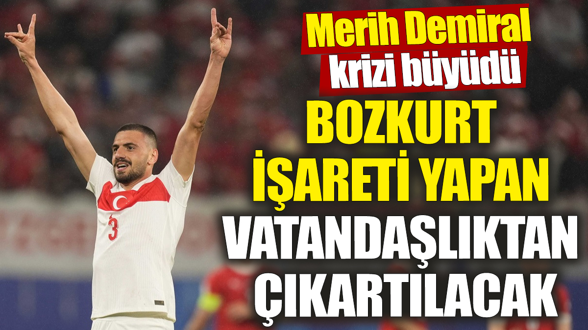 Bozkurt işareti yapan vatandaşlıktan çıkartılacak! Merih Demiral krizi büyüdü