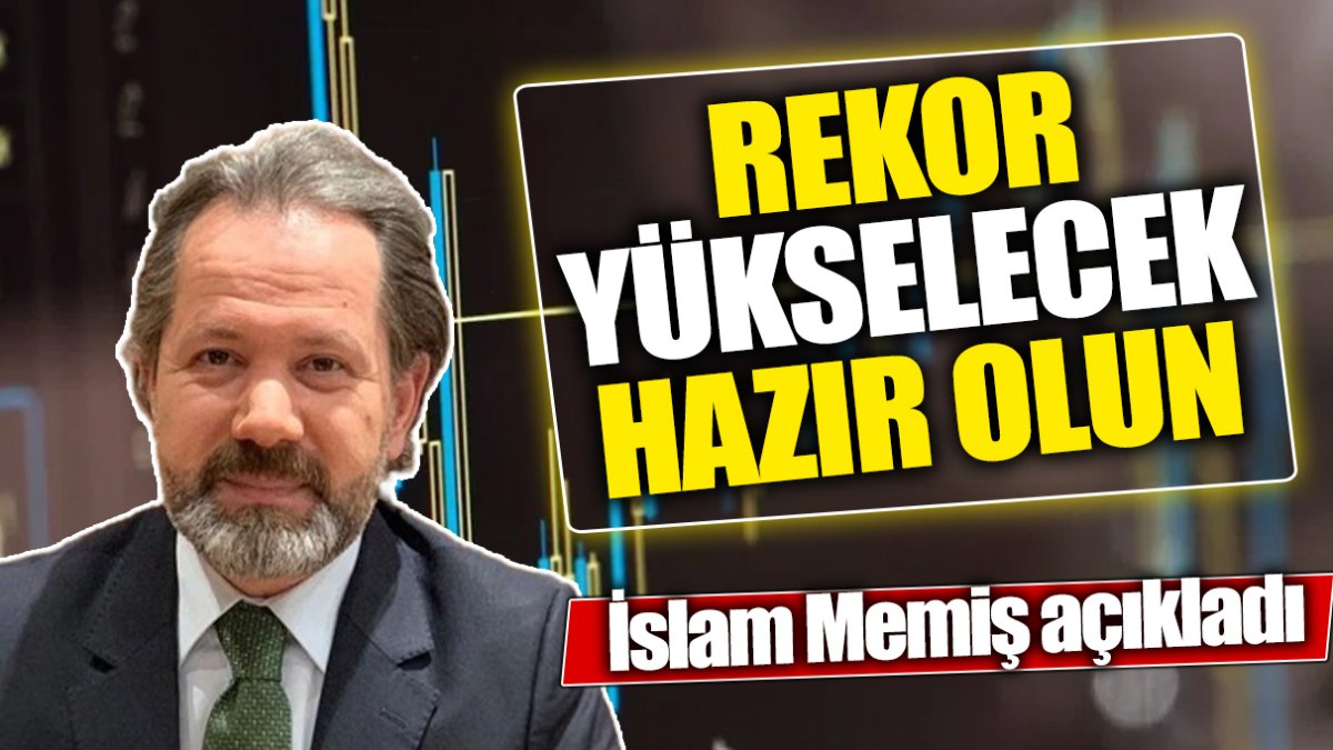 İslam Memiş: Rekor yükselecek hazır olun