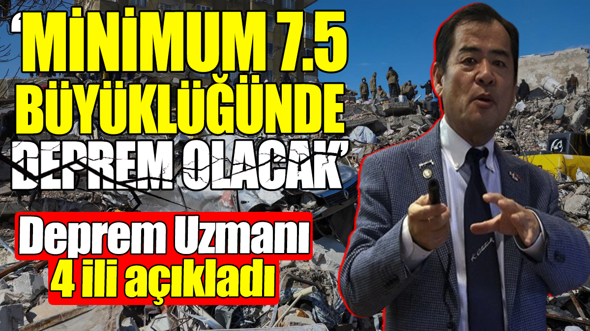 Deprem Uzmanı 4 ili açıkladı: Minimum 7.5 büyüklüğünde deprem olacak