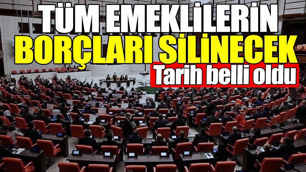 Tüm emeklilerin biriken borçları silinecek! Tarih belli oldu