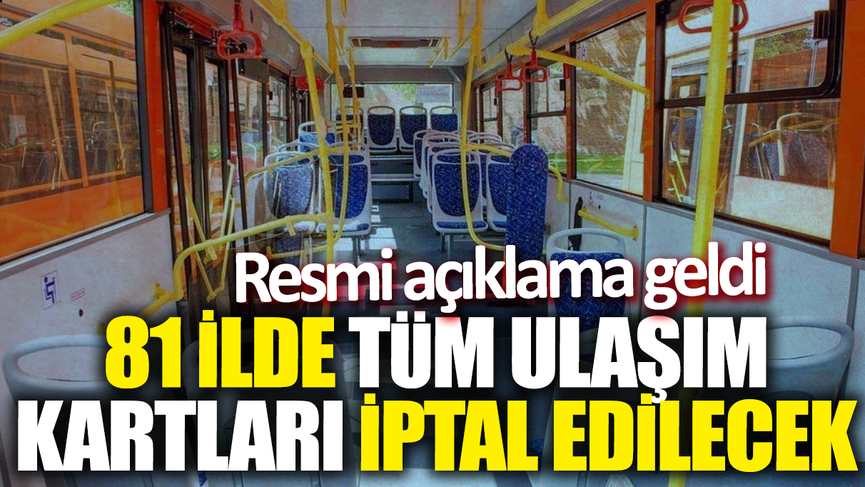 81 ilde tüm ulaşım kartları iptal edilecek! Resmi açıklama geldi