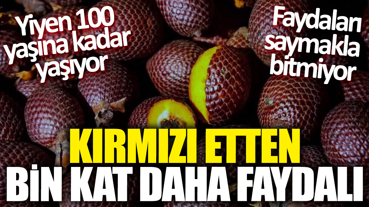 Kırmızı etten bin kat faydalı! Yiyen 100 yaşına kadar yaşıyor