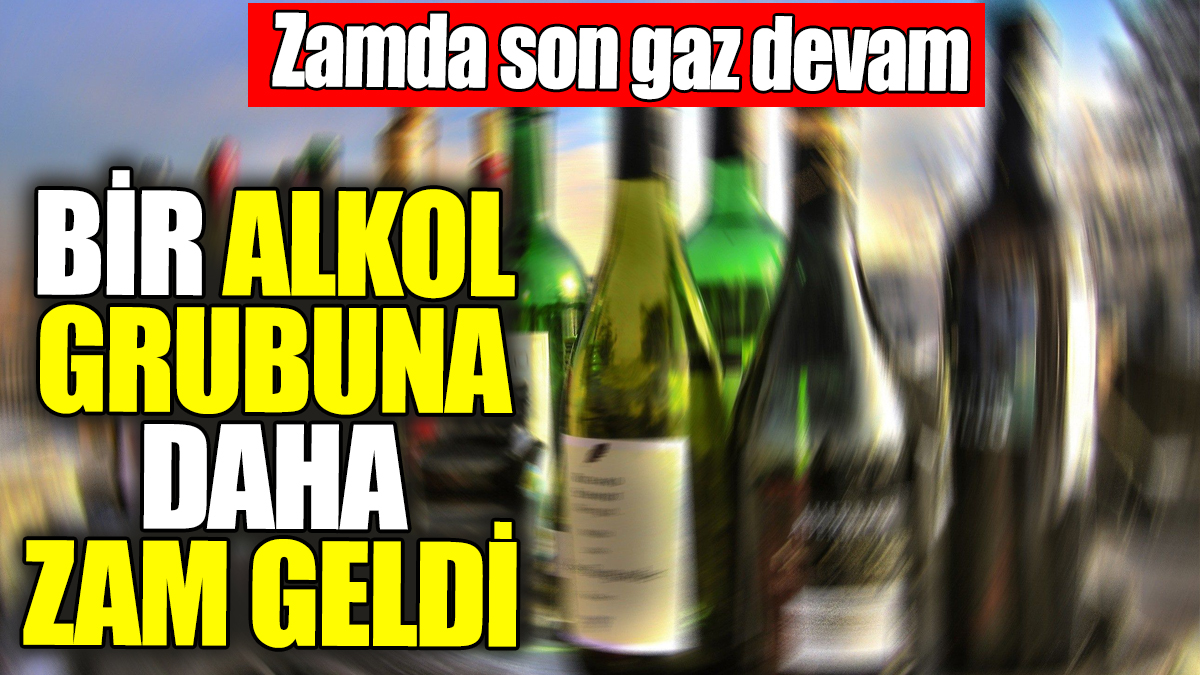 Bir alkol grubuna daha zam geldi! Zamda tam gaz devam