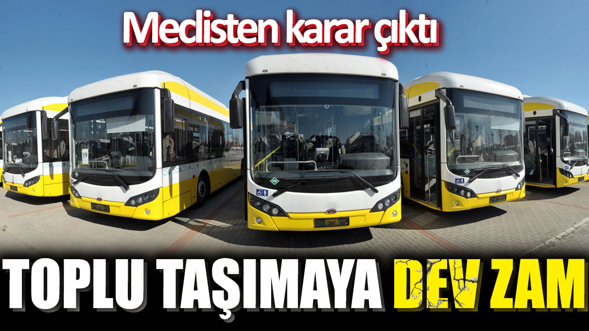 Meclisten karar çıktı! Toplu taşımaya dev zam