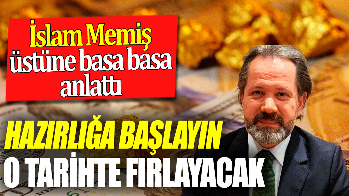 İslam Memiş üstüne basa basa söyledi: Hazırlığa başlayın o tarihte fırlayacak