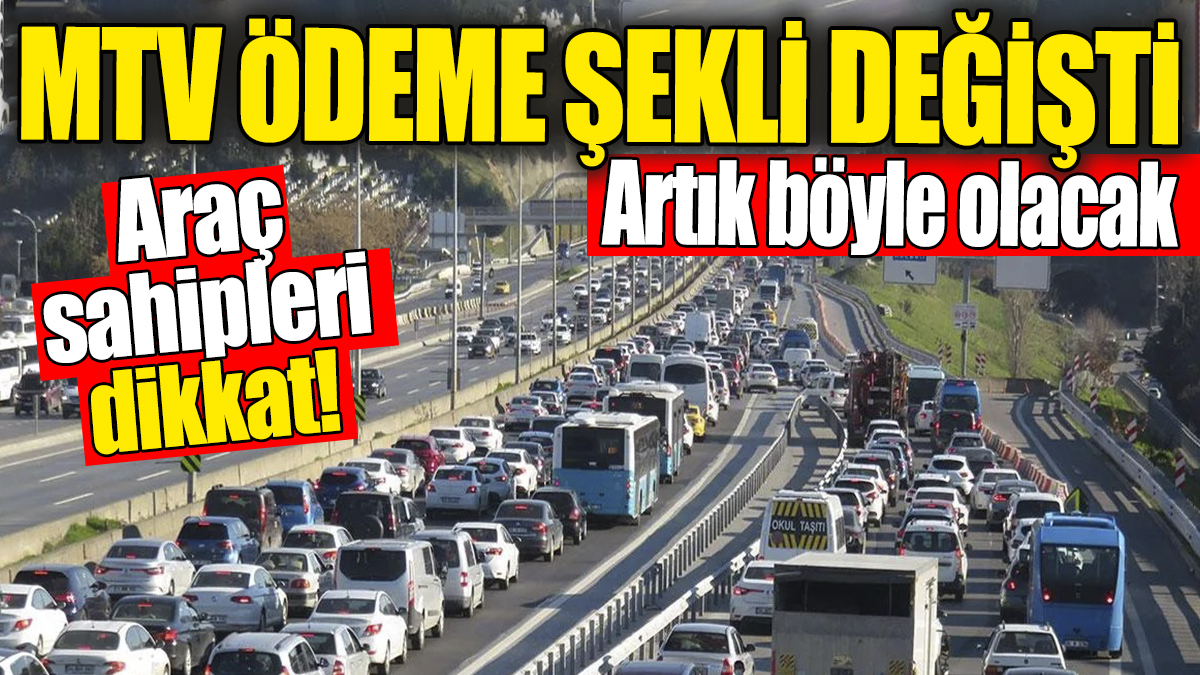 MTV ödeme şekli değişti artık böyle olacak. Araç sahipleri dikkat