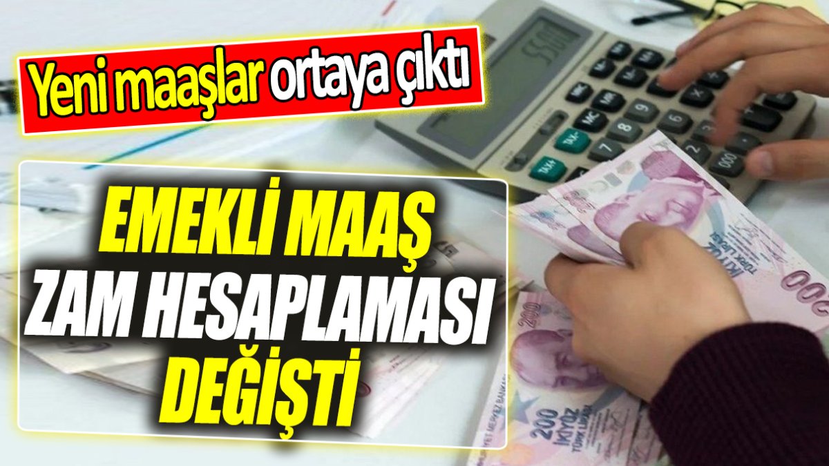 Emekli maaş zam hesaplaması değişti ‘Yeni maaşlar ortaya çıktı’