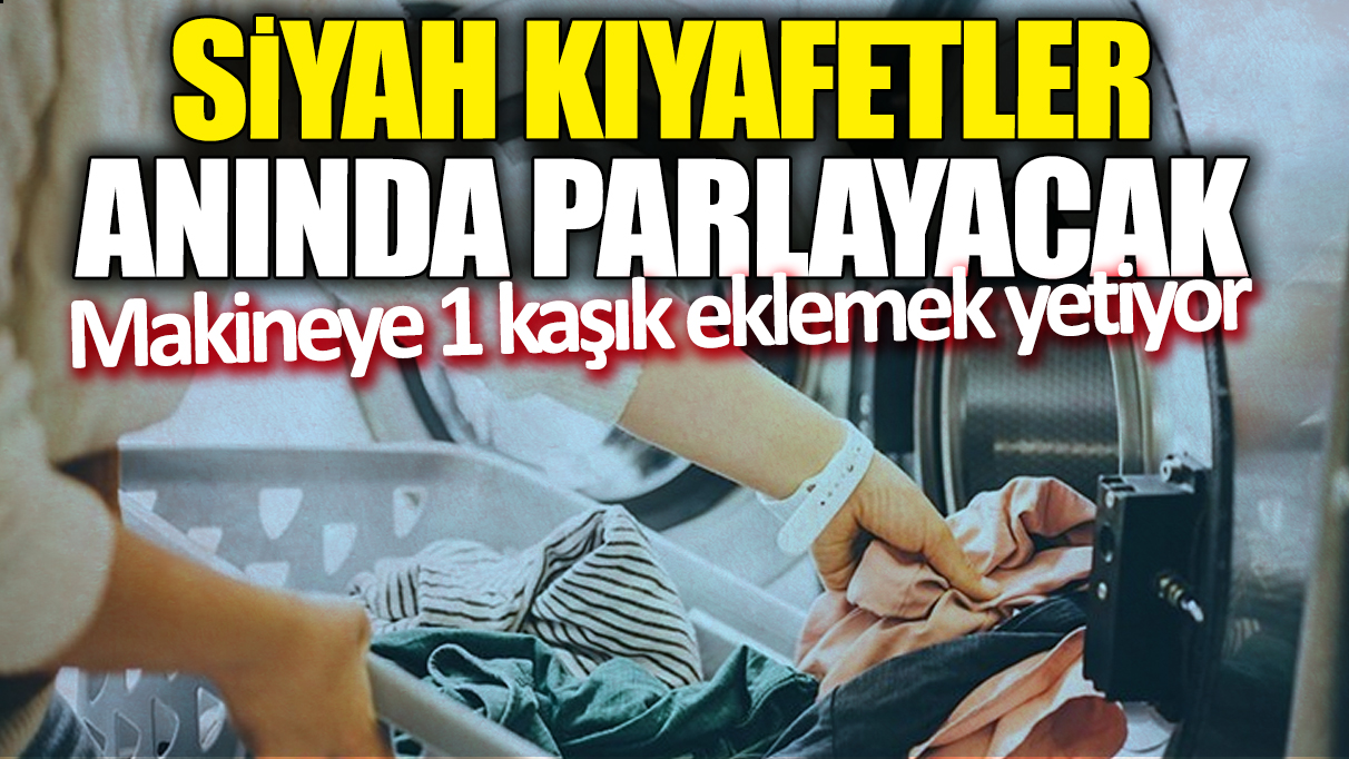 Siyah kıyafetler anında parlayacak! Makineye 1 kaşık eklemek yetiyor