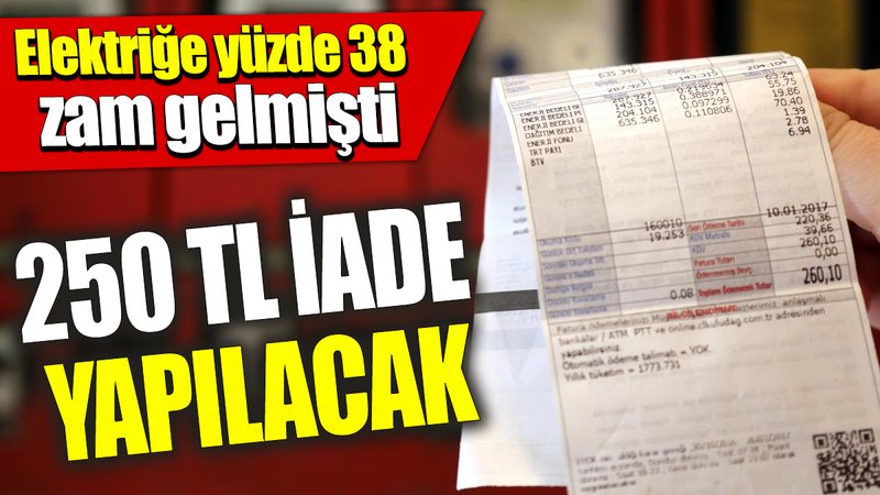 Elektriğe yüzde 38 zam gelmişti! 250 TL iade yapılacak