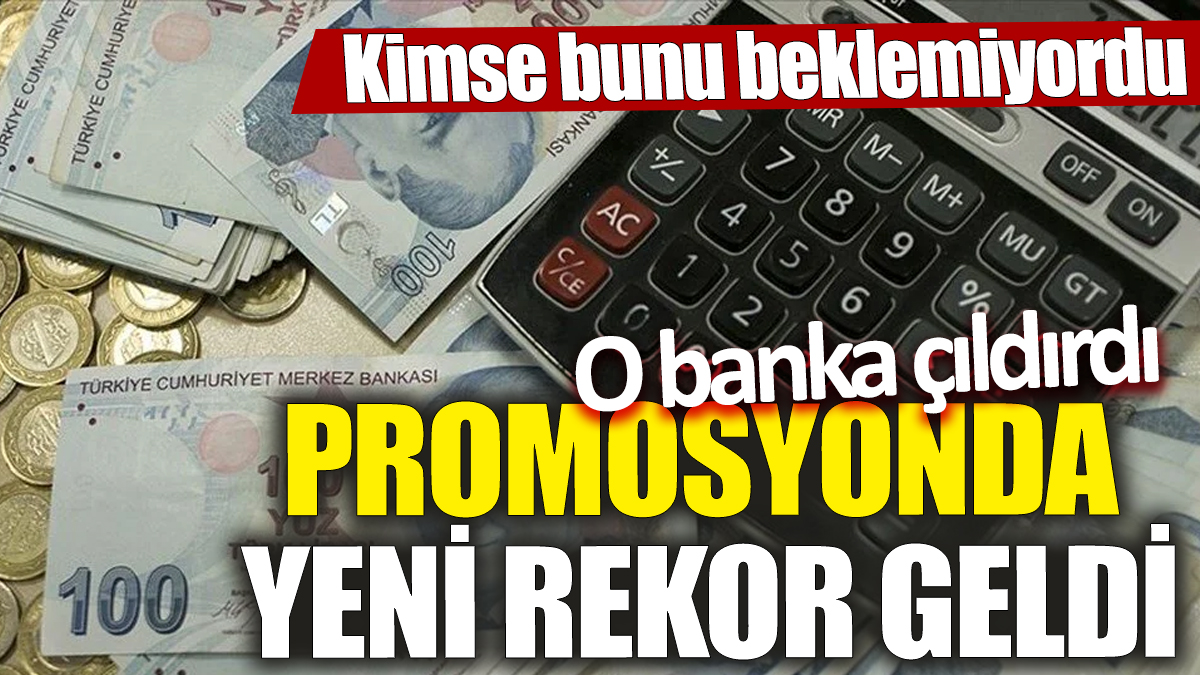 Promosyonda yeni rekor geldi ‘O banka çıldırdı’ Kimse bunu beklemiyordu