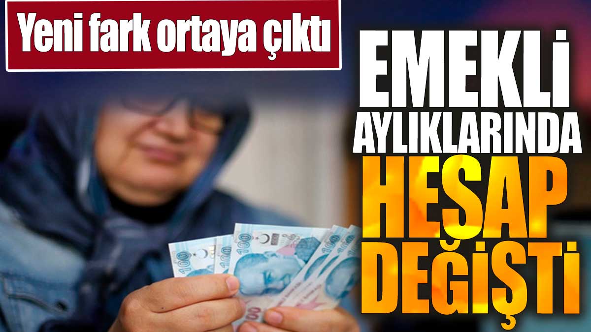 Emekli aylıklarında hesap değişti. Yeni fark ortaya çıktı