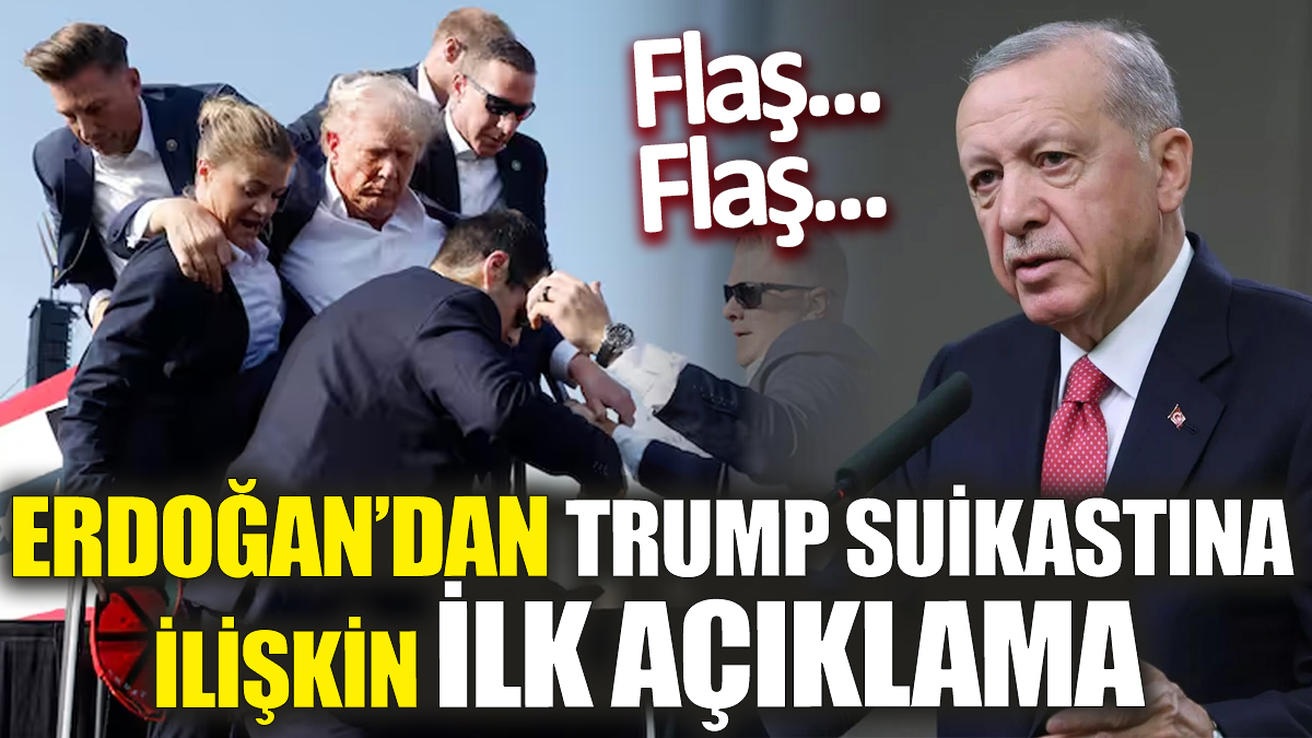 Cumhurbaşkanı Erdoğan’dan Trump suikastına ilişkin ilk açıklama