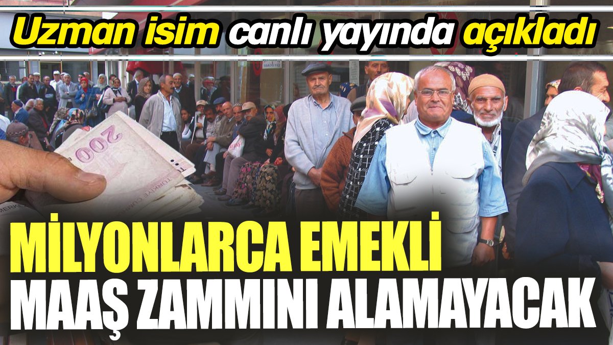 Milyonlarca emekli maaş zammını alamayacak ‘Uzman isim canlı yayında açıkladı