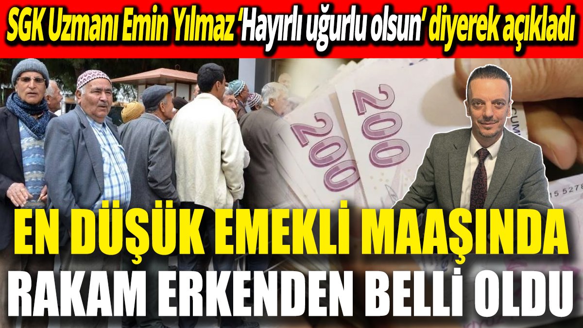 SGK Uzmanı Emin Yılmaz ‘‘Hayırlı uğurlu olsun’ diyerek açıkladı: En düşük emekli maaşında rakam erkenden belli oldu