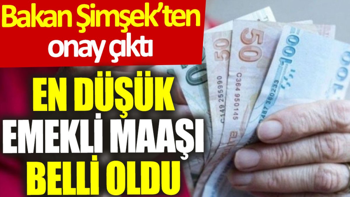 Bakan Şimşek’ten onay çıktı: En düşük emekli maaşı belli oldu