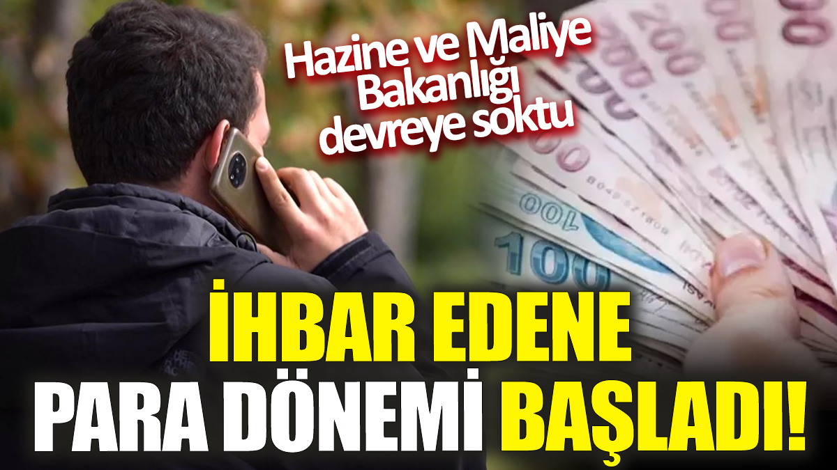 İhbar edene para dönemi başladı! Hazine ve Maliye Bakanlığı devreye soktu