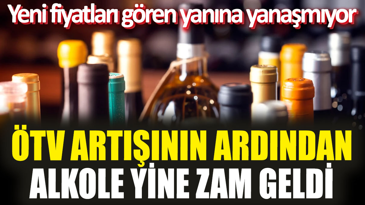 ÖTV artışının ardından alkole yine zam geldi