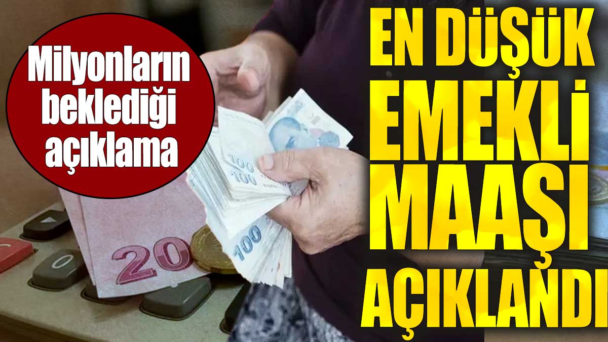 Son dakika... En düşük emekli maaşı açıklandı