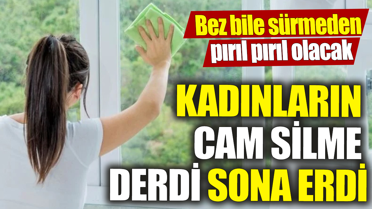 Kadınların cam silme derdi sona erdi! Bez bile sürmeden pırıl pırıl olacak