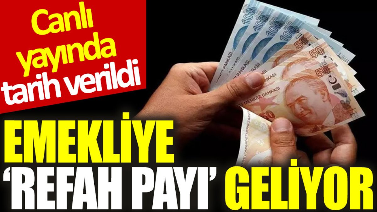 Emekliye ‘refah payı’ geliyor: Canlı yayında tarih verildi