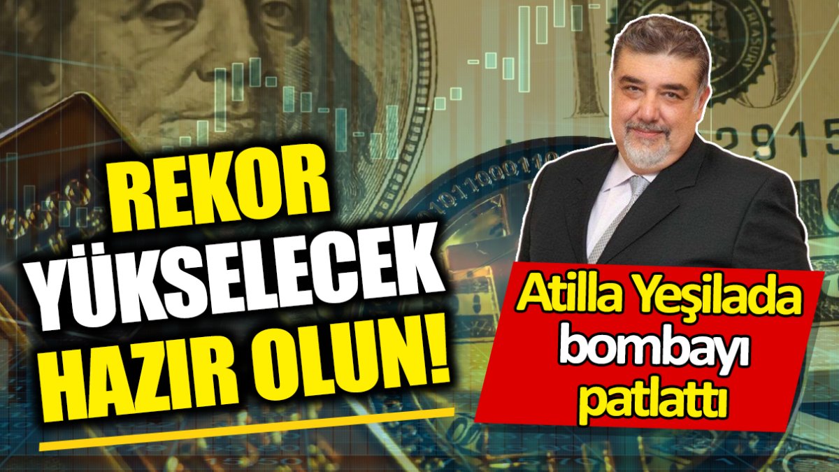 Atilla Yeşilada: Rekor kıracak hazır olun