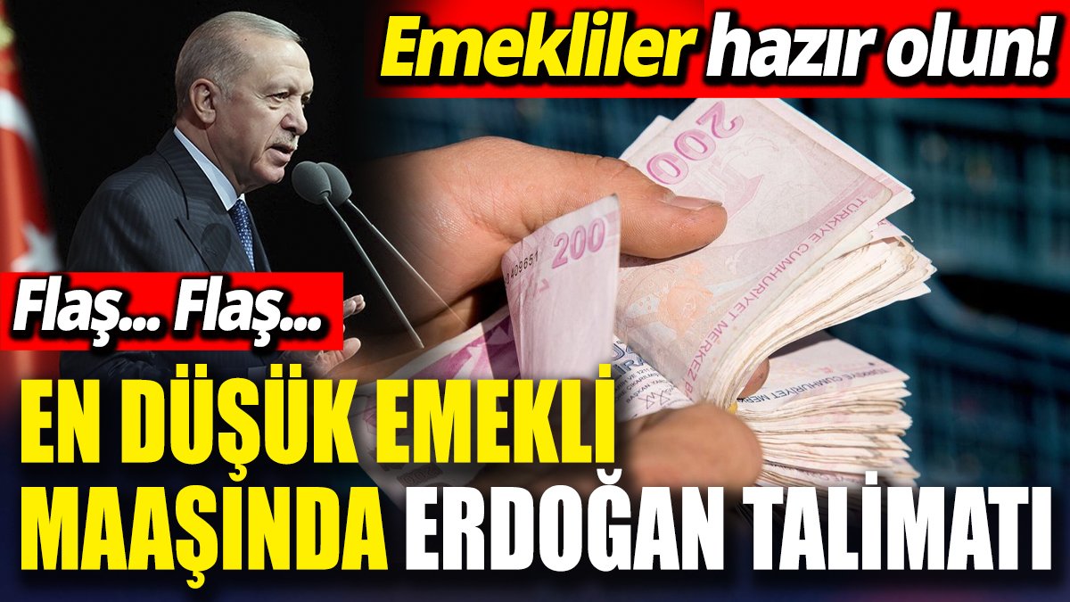 En düşük emekli maaşında Erdoğan talimatı 'Emekliler hazır olun'