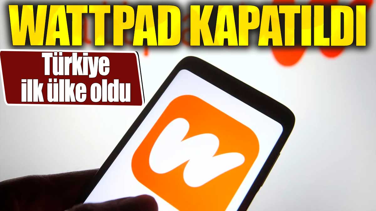 Wattpad kapatıldı. Türkiye ilk ülke oldu