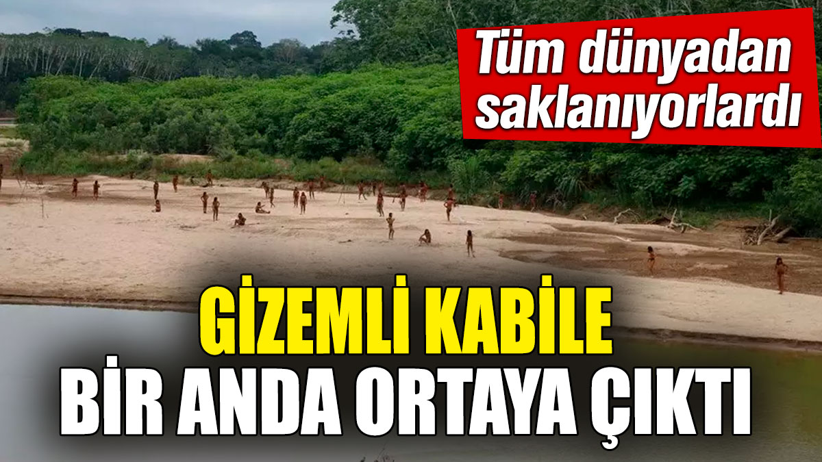 Gizemli kabile bir anda ortaya çıktı! Tüm dünyadan saklanıyorlardı