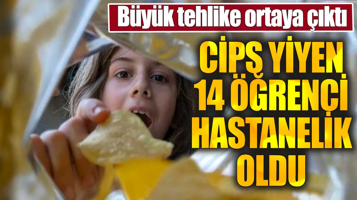 Cips yiyen 14 öğrenci hastanelik oldu