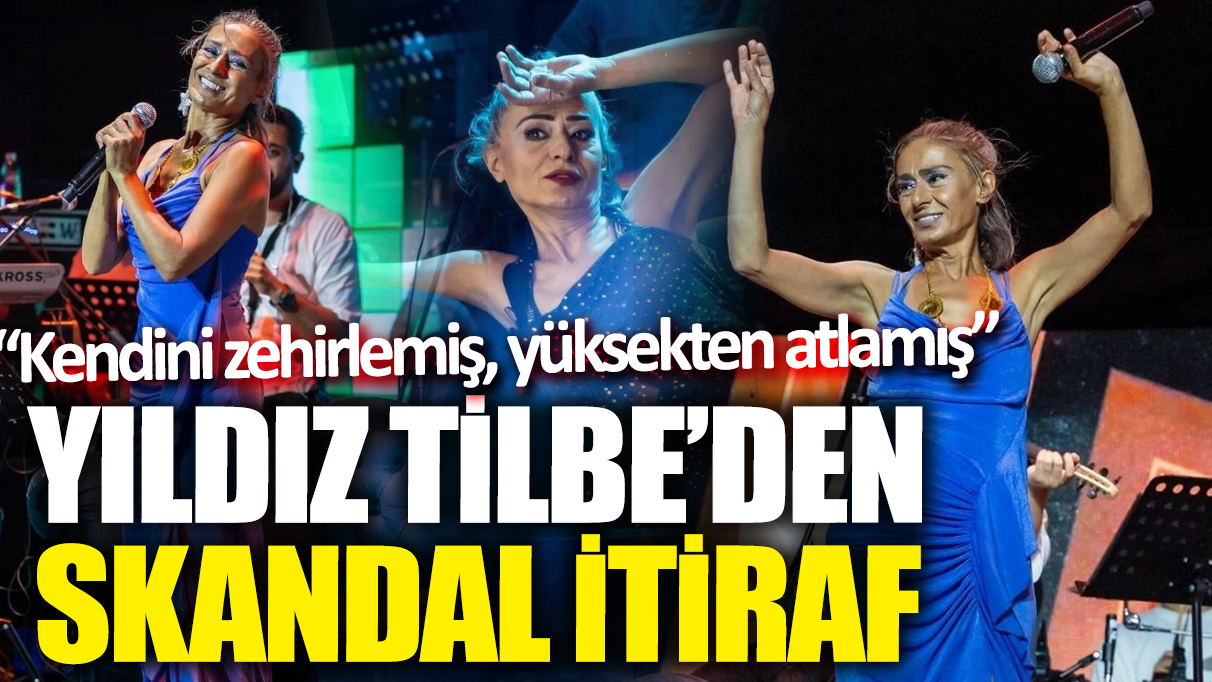 Yıldız Tilbe’den skandal itiraf! "Kendini zehirlemiş, yüksekten atlamış"