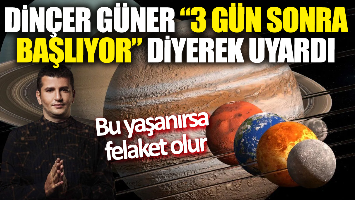 Dinçer Güner '3 gün sonra başlıyor' diyerek uyardı! Bu yaşanırsa felaket olur