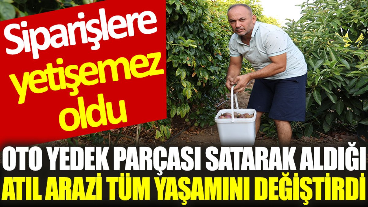 Oto yedek parçası satarak aldığı atıl arazi tüm yaşamını değiştirdi: Siparişlere yetişemez oldu