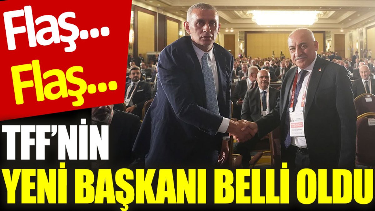 Son Dakika... TFF’nin yeni başkanı belli oldu