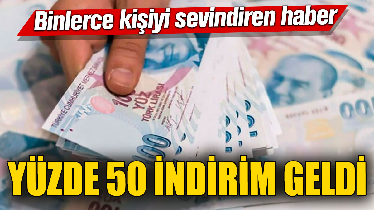 Yüzde 50 indirim geldi! Binlerce kişiyi sevindiren haber