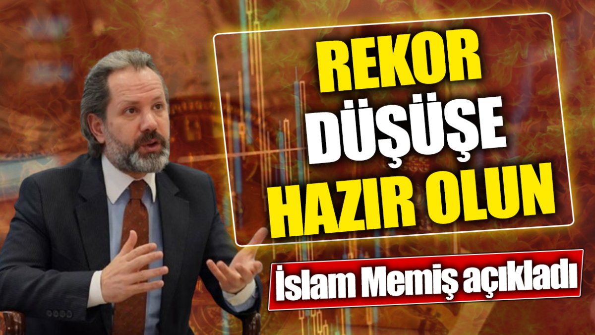 İslam Memiş: Rekor düşüşe hazır olun