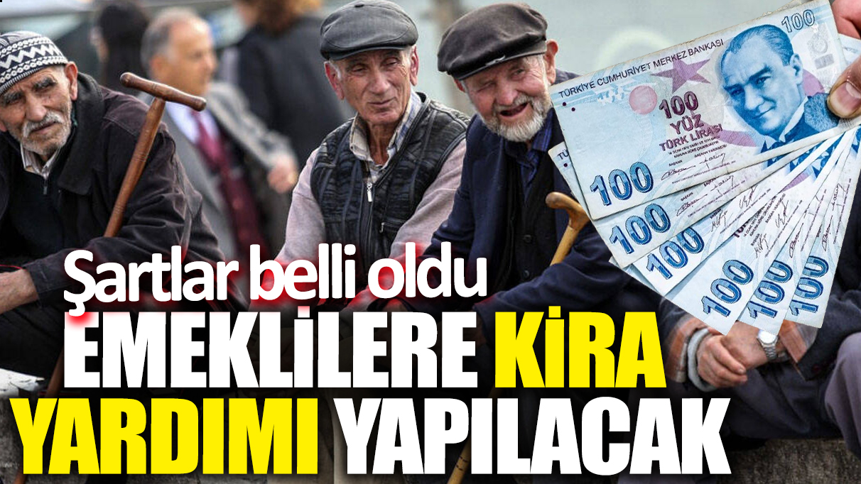 Emeklilere kira yardımı yapılacak! Şartlar belli oldu